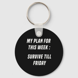 Funny My Plan For This Week_ Survive Till Friday L Keychain