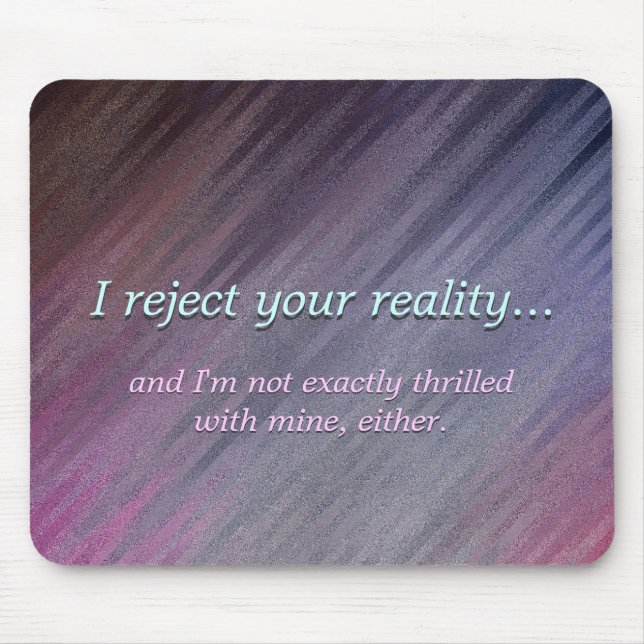 Funny My Reality Not Great Either Mouse Pad (Front)