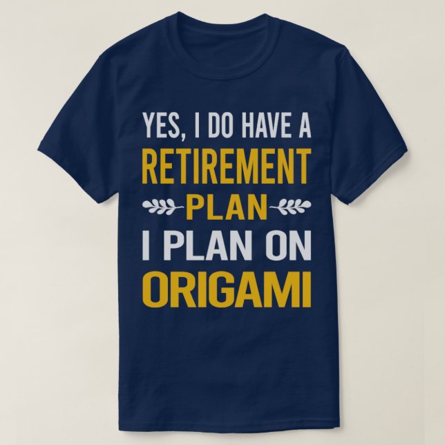 Funny My Retirement Plan Origami  T-Shirt (Design Front)