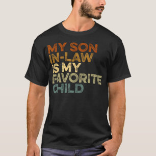 Funny My Son In Law Is My Favorite Child Fathers D T-Shirt