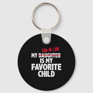 Funny My Son In Law Is My Favorite Child Humor Dad Keychain