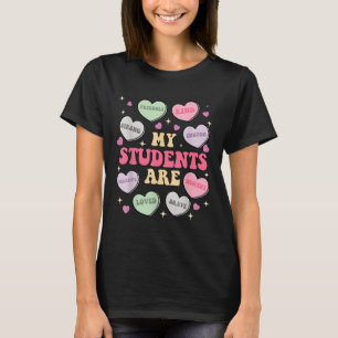 Funny My Students Are Enough Friendly Candy Heart T-Shirt