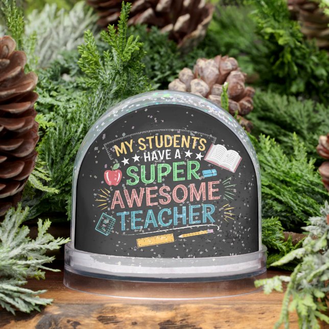 Funny My Students Have A Super Awesome Teacher Snowglobe (Winter)