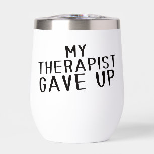 Funny My Therapist Gave Up Mental Health Humour