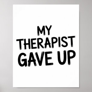Funny My Therapist Gave Up Mental Health Humour Poster