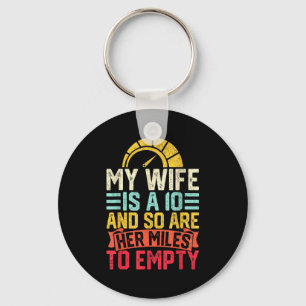 Funny My wife 10 so her miles empty funny husband Keychain