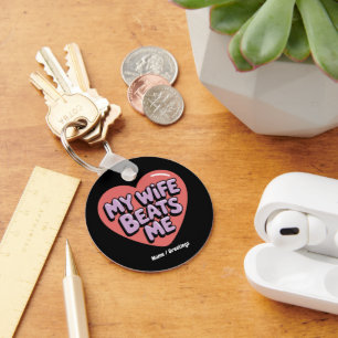 Funny My Wife Beats Me Witty Husband Joke Design Keychain