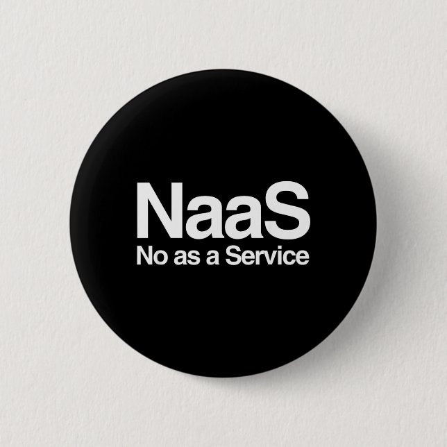 Funny Naas As A Service Meme Computer Nerd Satire 2 Inch Round Button (Front)