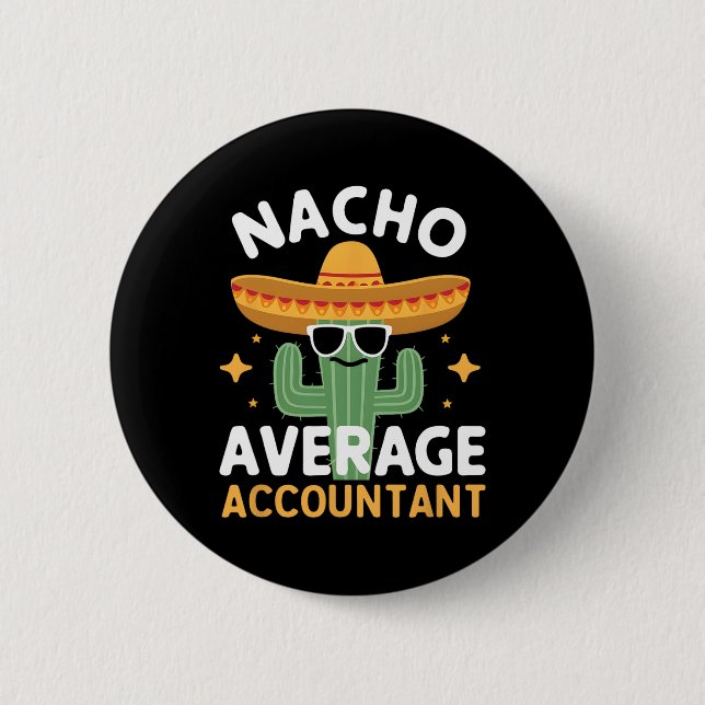 Funny Nacho Average Accountant Cinco De Mayo Mexic 2 Inch Round Button (Front)