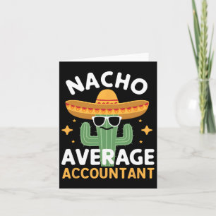 Funny Nacho Average Accountant Cinco De Mayo Mexic Card