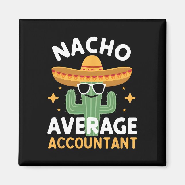 Funny Nacho Average Accountant Cinco De Mayo Mexic Magnet (Front)