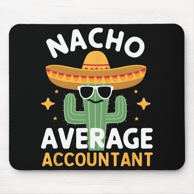 Funny Nacho Average Accountant Cinco De Mayo Mexic Mouse Pad (Front)