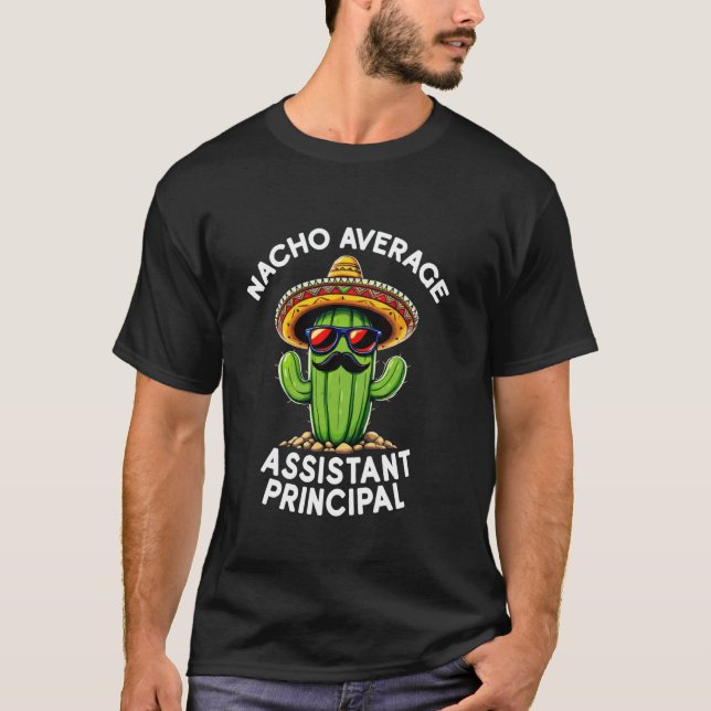Funny Nacho Average Assistant Principal School Adm T-Shirt (Front)