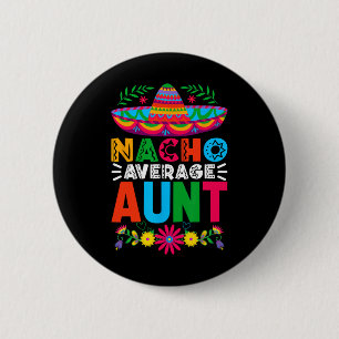 Funny Nacho Average Aunt Sombrero Happy Cinco De M 2 Inch Round Button