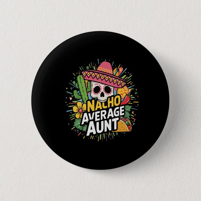 Funny Nacho Average Aunt With Sombrero Cinco De Ma 2 Inch Round Button (Front)