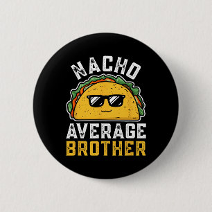 Funny Nacho Average Brother Cinco De Mayo Mexican 2 Inch Round Button