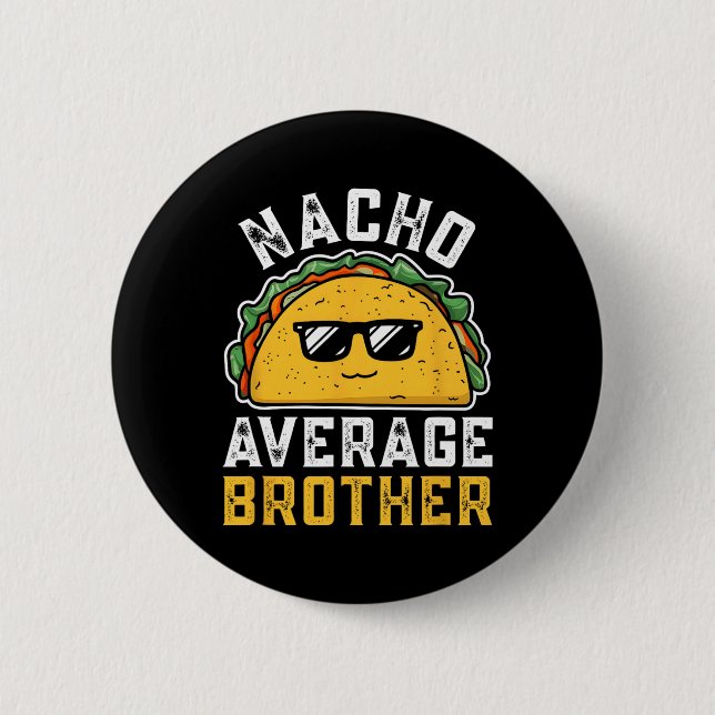 Funny Nacho Average Brother Cinco De Mayo Mexican  2 Inch Round Button (Front)