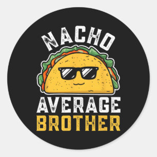 Funny Nacho Average Brother Cinco De Mayo Mexican Classic Round Sticker
