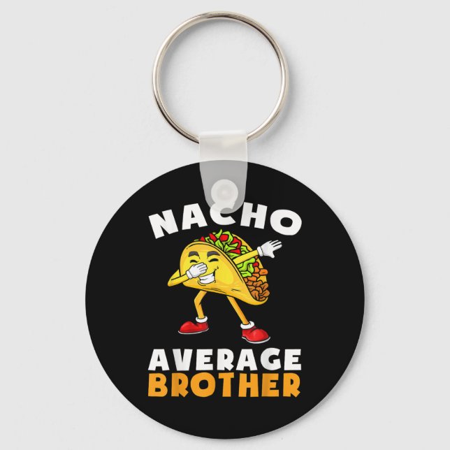 Funny Nacho Average Brother Cinco De Mayo Mexican  Keychain (Front)