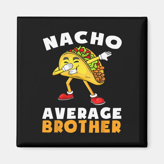 Funny Nacho Average Brother Cinco De Mayo Mexican  Magnet (Front)