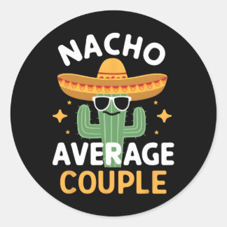 Funny Nacho Average Couple Cinco De Mayo Mexican F Classic Round Sticker