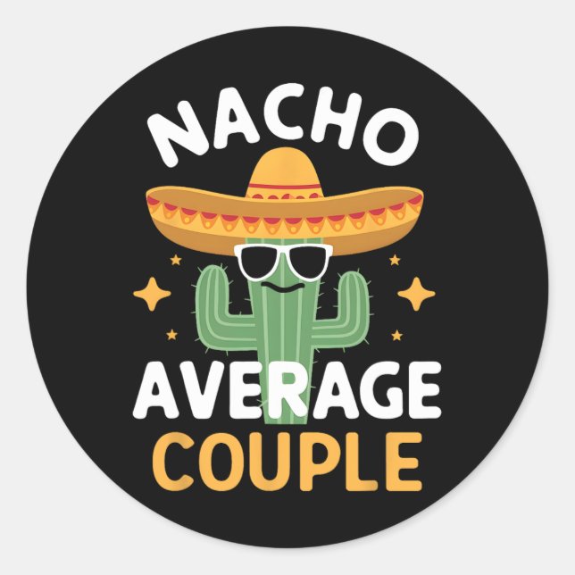 Funny Nacho Average Couple Cinco De Mayo Mexican F Classic Round Sticker (Front)