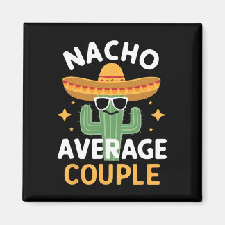 Funny Nacho Average Couple Cinco De Mayo Mexican F Magnet