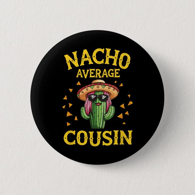 Funny Nacho Average Cousin  2 Inch Round Button (Front)