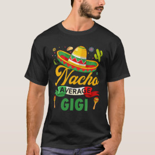 Funny Nacho Average Gigi Sombrero Mexican Cinco De T-Shirt