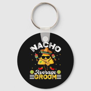 Funny Nacho Average Groom Cinco De Mayo Men Women Keychain