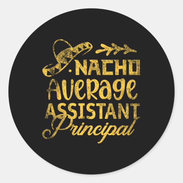 Funny Nacho Average Istant Principal Cinco De Mayo Classic Round Sticker (Front)