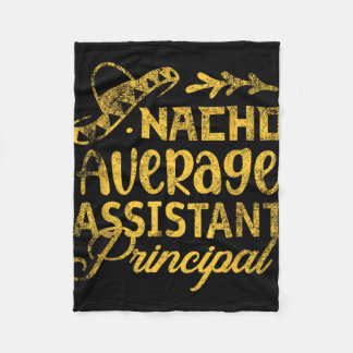 Funny Nacho Average Istant Principal Cinco De Mayo Fleece Blanket