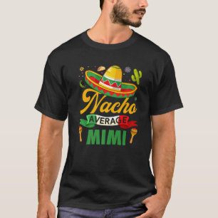 Funny Nacho Average Mimi Sombrero Mexican Cinco De T-Shirt