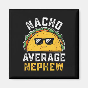 Funny Nacho Average Nephew Cinco De Mayo Mexican F Magnet