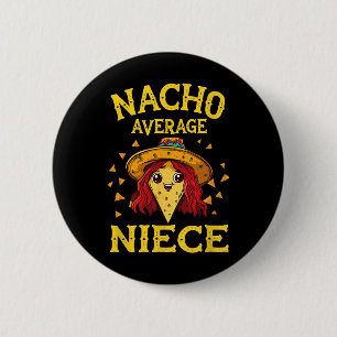 Funny Nacho Average Niece  2 Inch Round Button