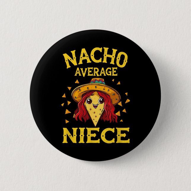 Funny Nacho Average Niece  2 Inch Round Button (Front)