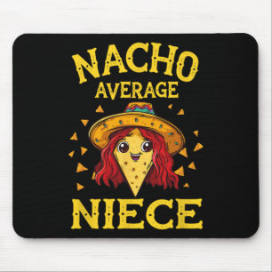 Funny Nacho Average Niece  Mouse Pad