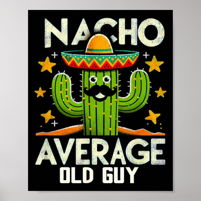 Funny Nacho Average Old Guy Cinco De Mayo Mexican  Poster (Front)