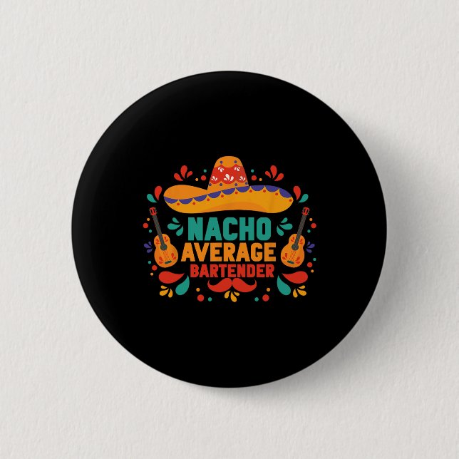 Funny Nacho Average Rtender Cinco De Mayo Mexican  2 Inch Round Button (Front)