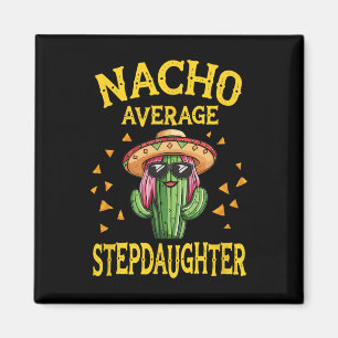 Funny Nacho Average Stepdaughter  Magnet