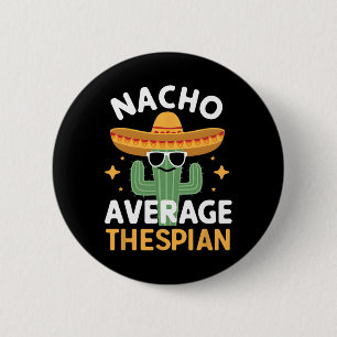 Funny Nacho Average Thespian Cinco De Mayo Mexican 2 Inch Round Button