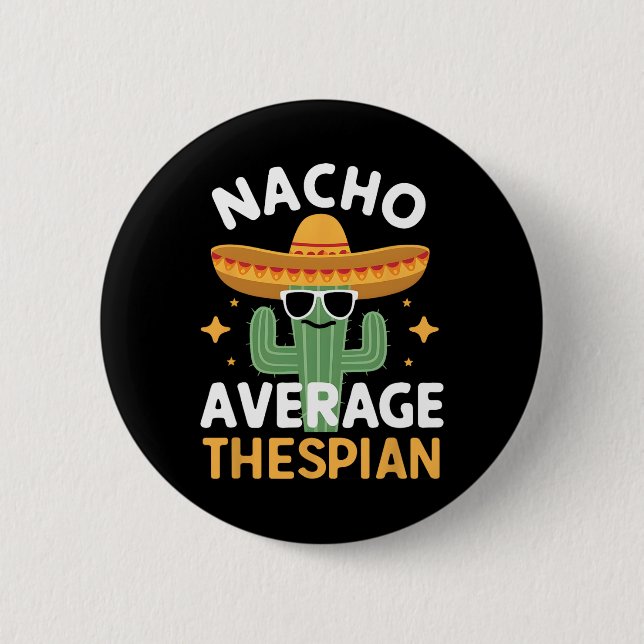 Funny Nacho Average Thespian Cinco De Mayo Mexican 2 Inch Round Button (Front)