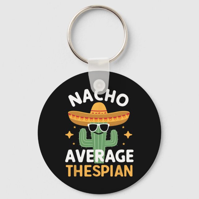Funny Nacho Average Thespian Cinco De Mayo Mexican Keychain (Front)