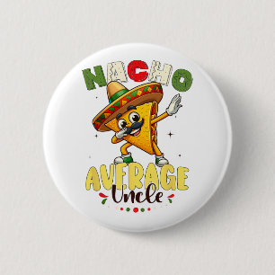 Funny Nacho Average Uncle Cinco De Mayo Mexican 1  2 Inch Round Button