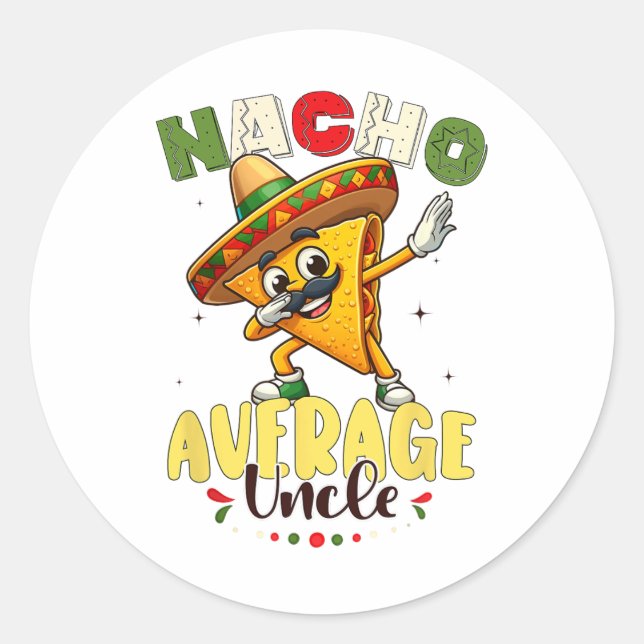 Funny Nacho Average Uncle Cinco De Mayo Mexican 1  Classic Round Sticker (Front)