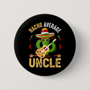 Funny Nacho Average Uncle Cinco De Mayo Mexican 2 Inch Round Button