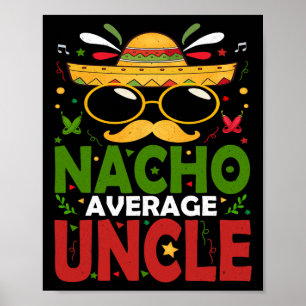 Funny Nacho Average Uncle Cinco De Mayo Mexican 2 Poster