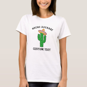 Funny Nacho Your average "Custom Text", funny T-Shirt