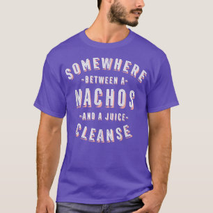 Funny Nachos and a Juice Cleanse Tortilla Vegan T-Shirt
