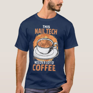 Funny Nail Tech Coffee T-Shirt